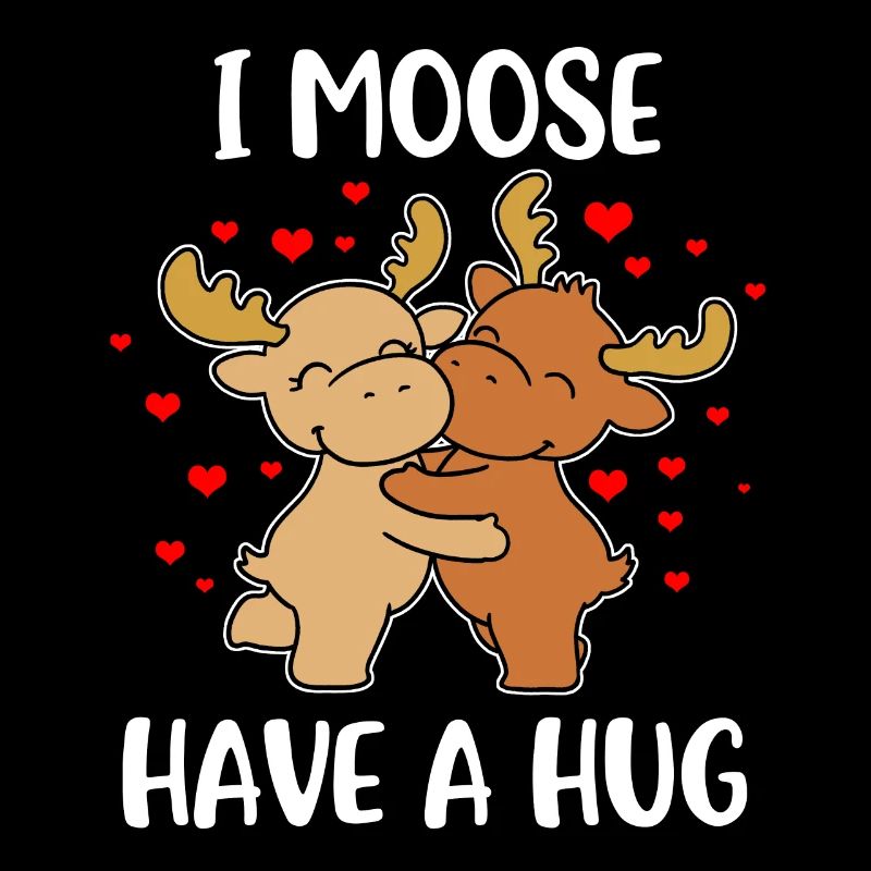 I Moose Have A Hug Elch Geschenk