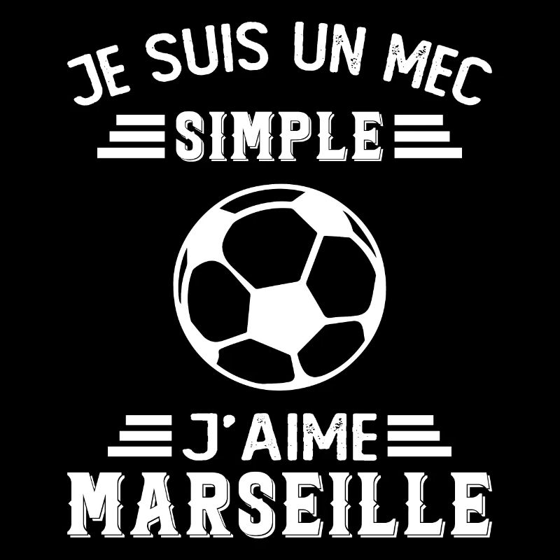 je suis un mec simple j'aime Marseille