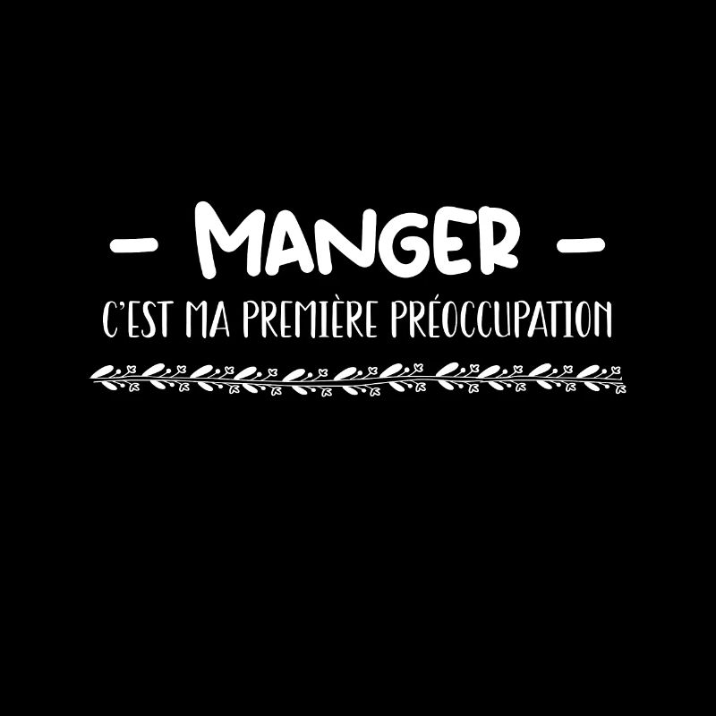 manger c'est ma premier préoccupation