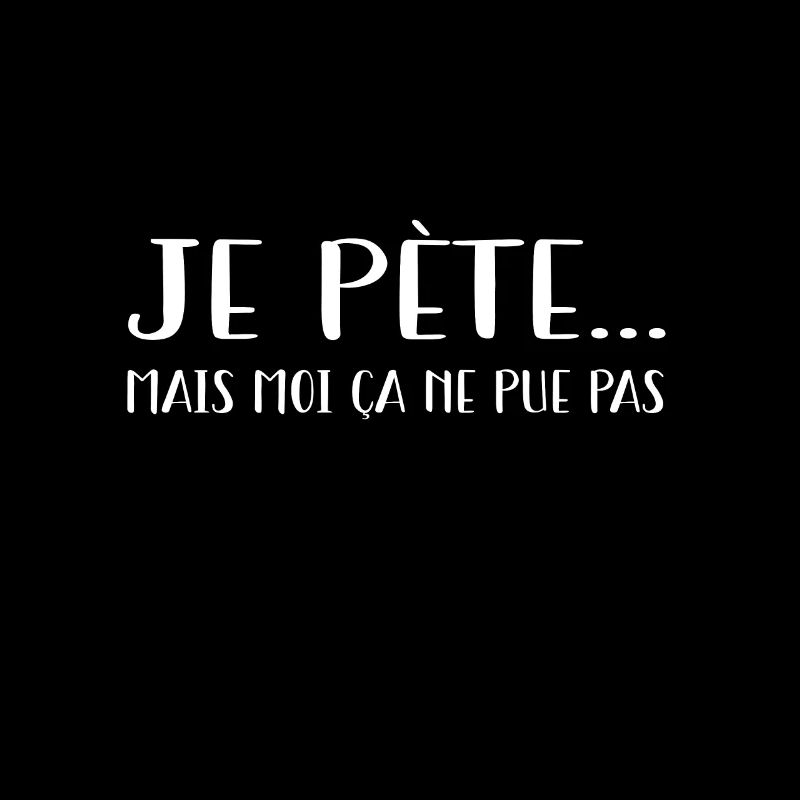 je pète mais moi ça ne pue pas