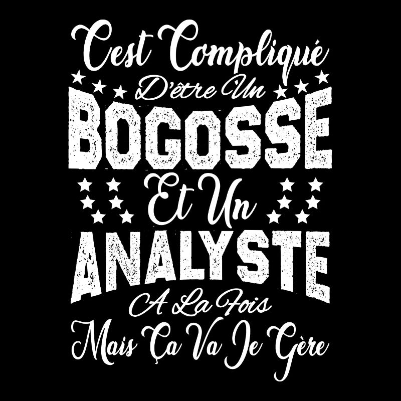 c'est compliqué d'être un Bogosse et un Analyste.