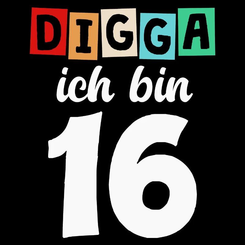 Digga Ich Bin 16 Jahre 16. Geburtstag
