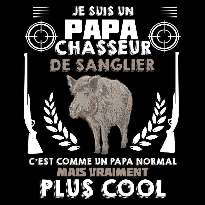 Papa Chasseur de Sanglier Vraiment Cool