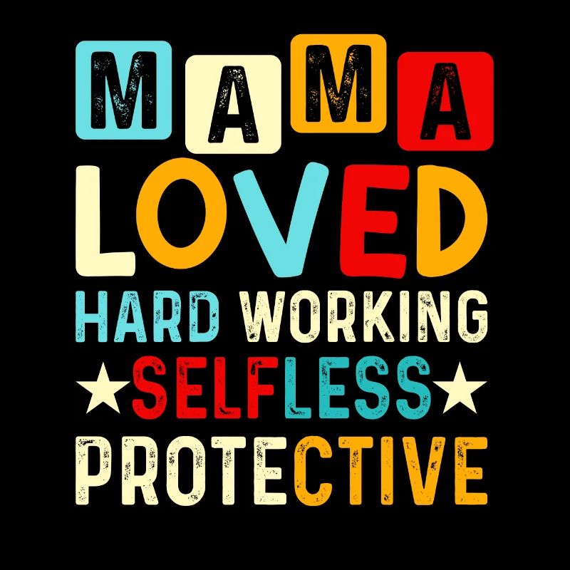 Mom Mother's Day loved, selfless, protector