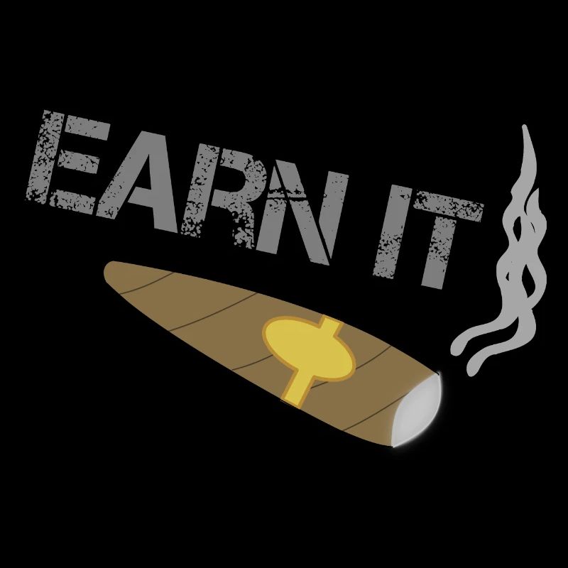 Earn it - Zigarre - Erfolg