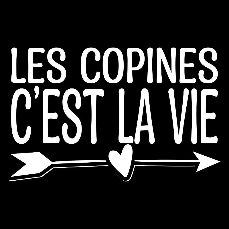 Les copines c'est la vie. Cadeau copine.