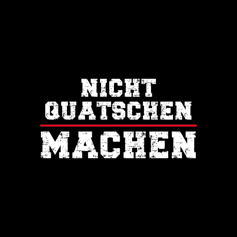 Nicht quatschen machen