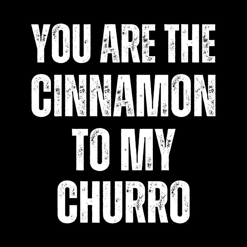 Tu es la cannelle de mon churro