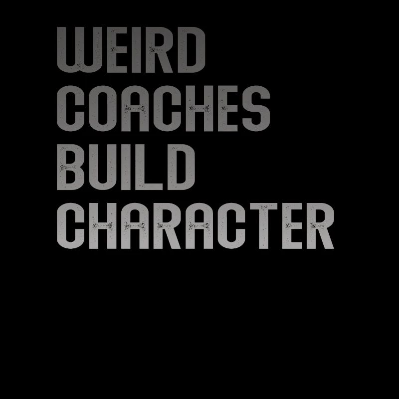 Weird Coaches Form Character Coach