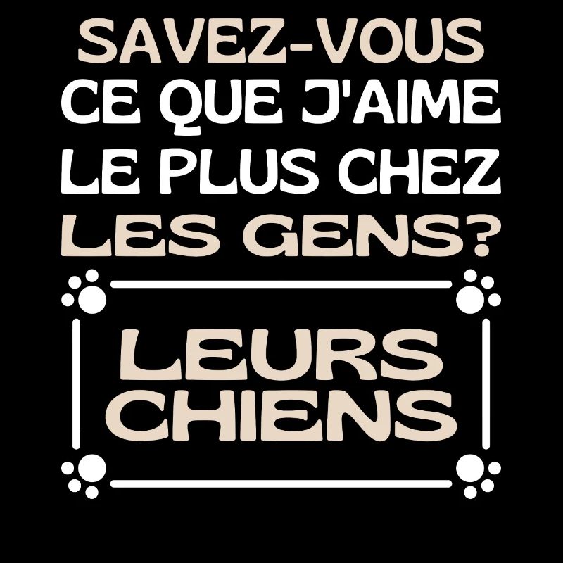 Savez-vous Ce Que Jaime Chez Les Gens Leurs Chiens
