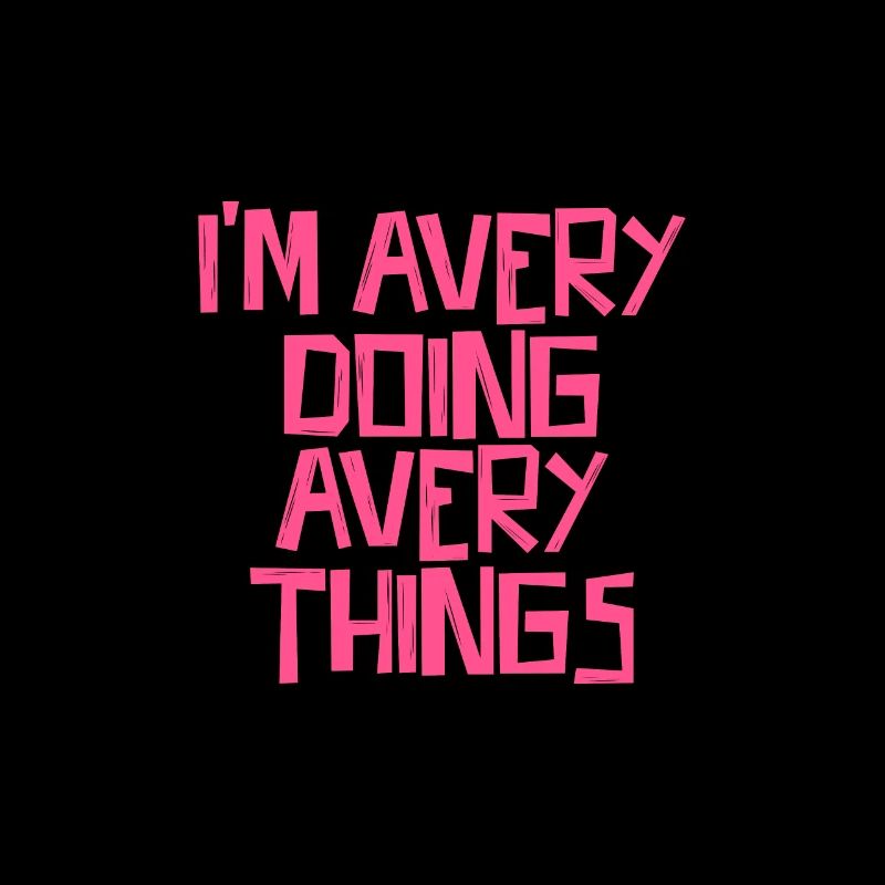 I'm Avery doing Avery things