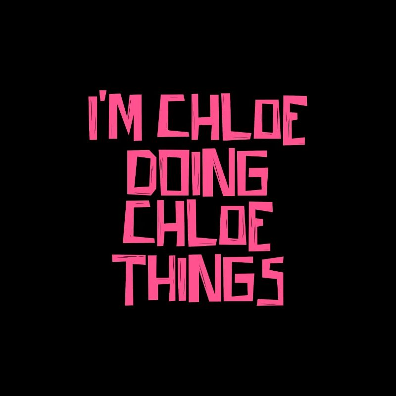 I'm Chloe doing Chloe things
