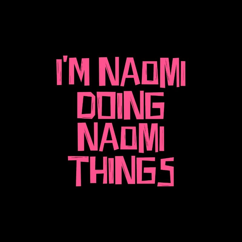 I'm Naomi doing Naomi things