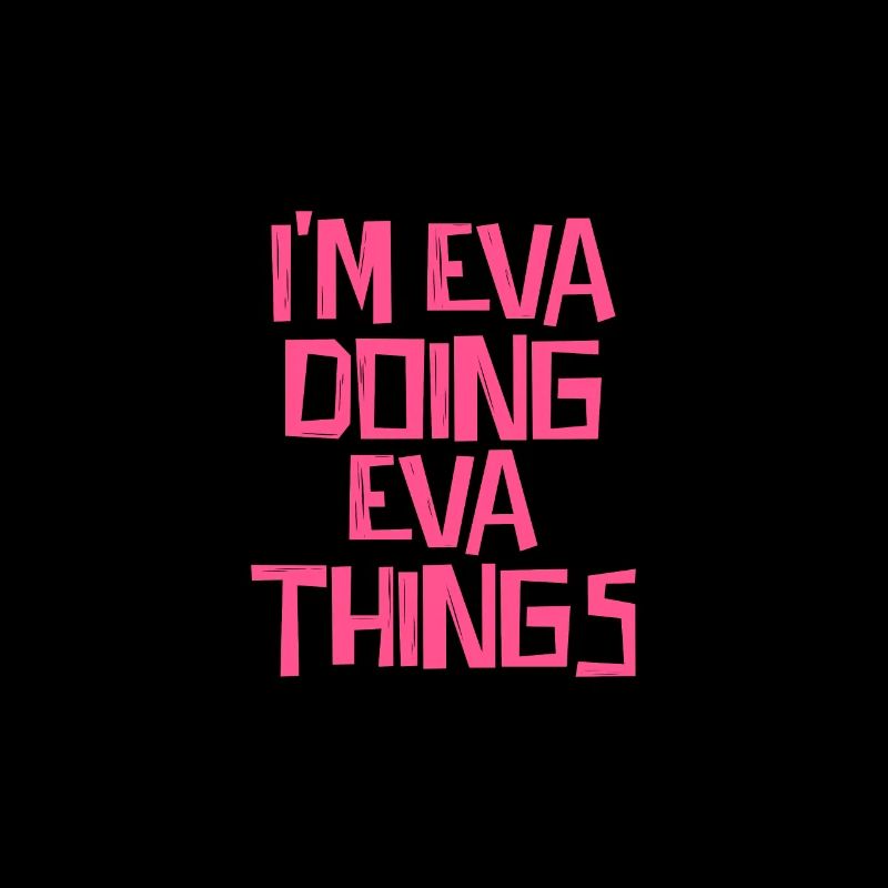 I'm Eva doing Eva things