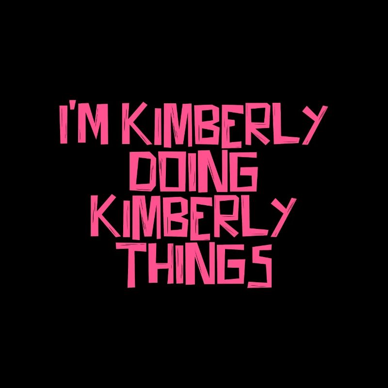 I'm Kimberly doing Kimberly things