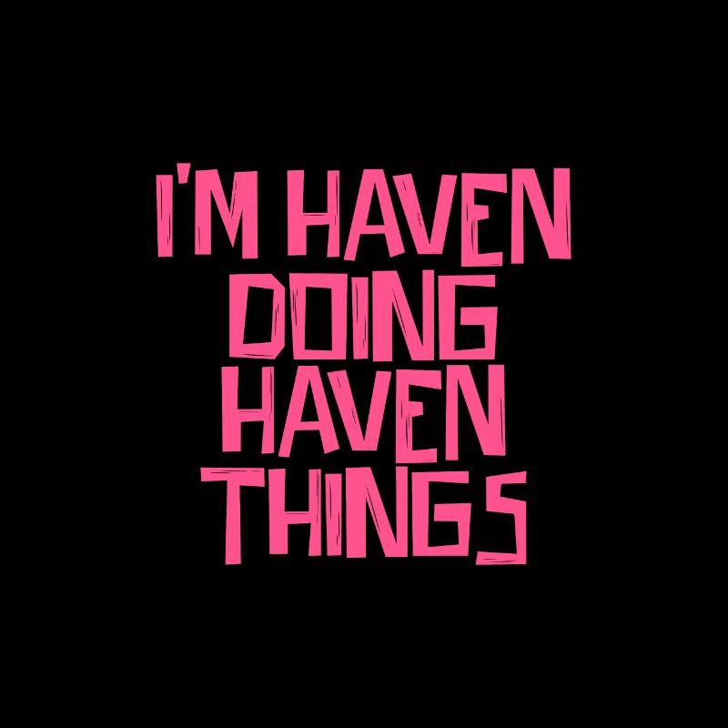 I'm Haven doing Haven things