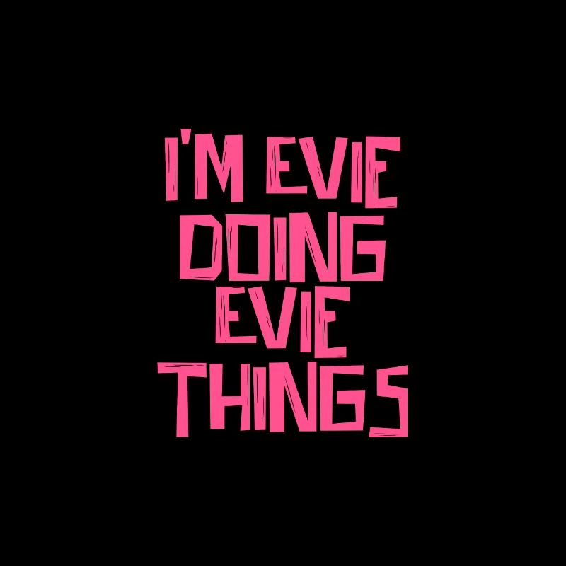 I'm Evie doing Evie things