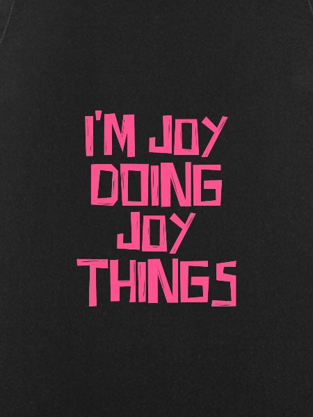 I'm Joy doing Joy things