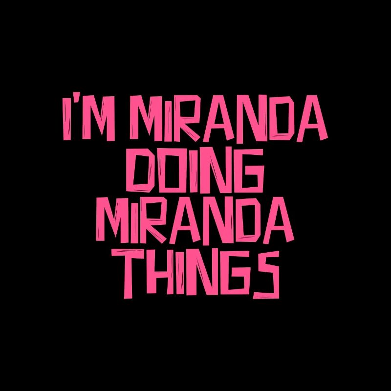 I'm Miranda doing Miranda things