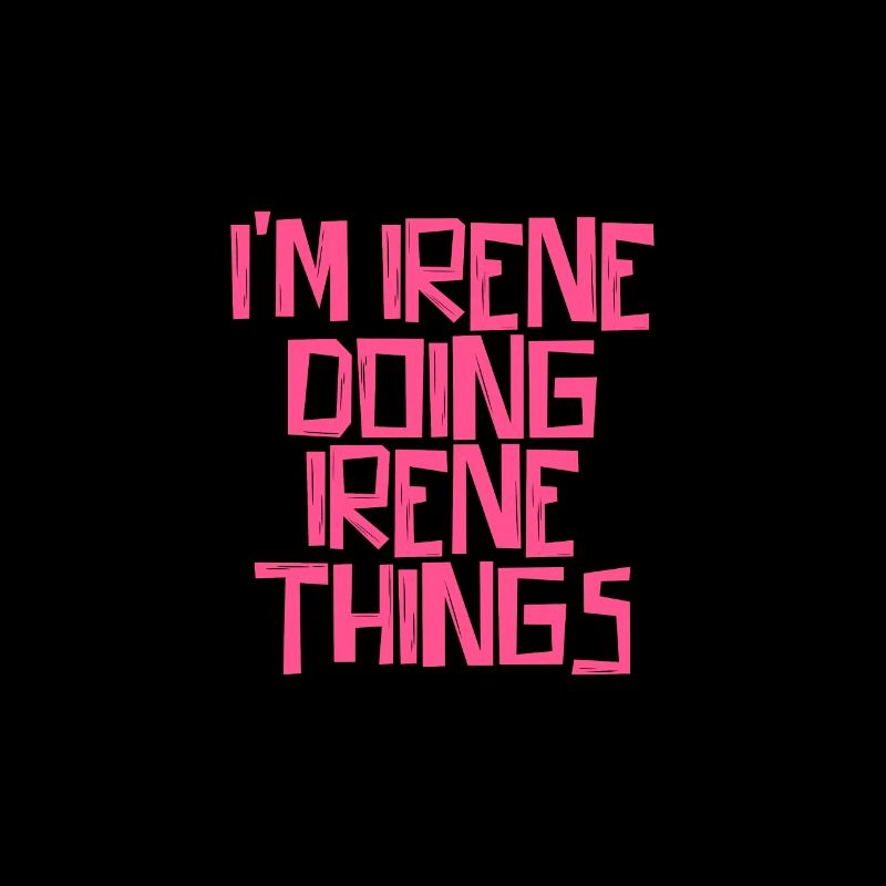 I'm Irene doing Irene things