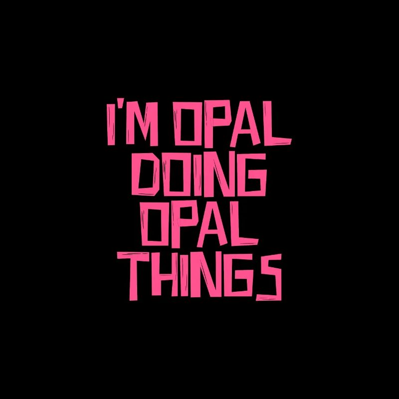 I'm Opal doing Opal things