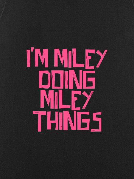 I'm Miley doing Miley things