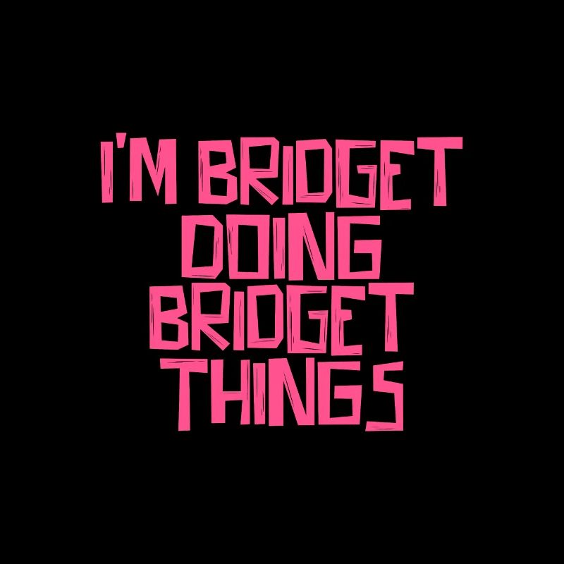 I'm Bridget doing Bridget things