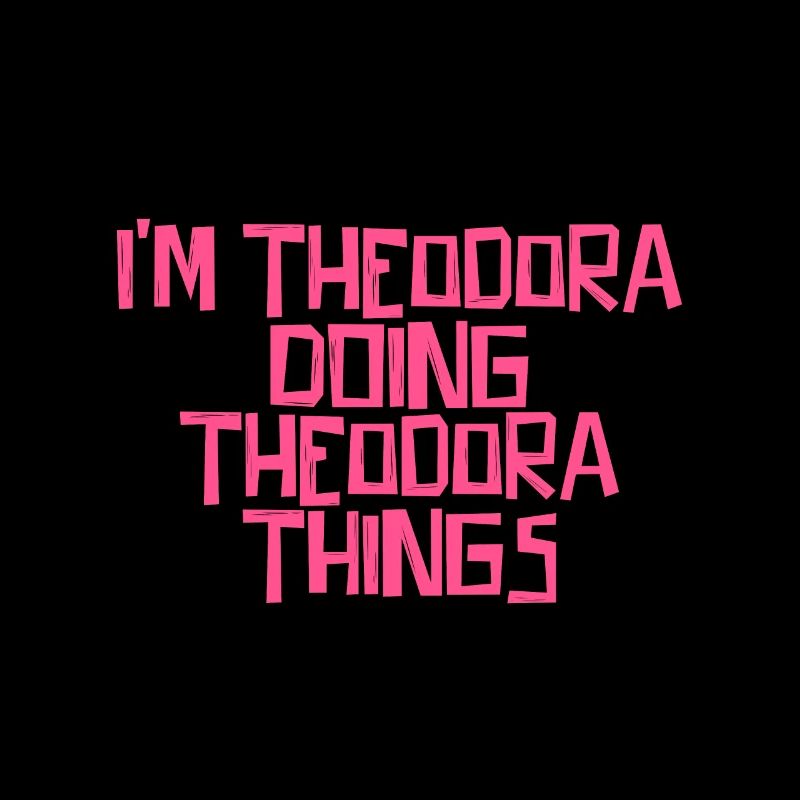 I'm Theodora doing Theodora things