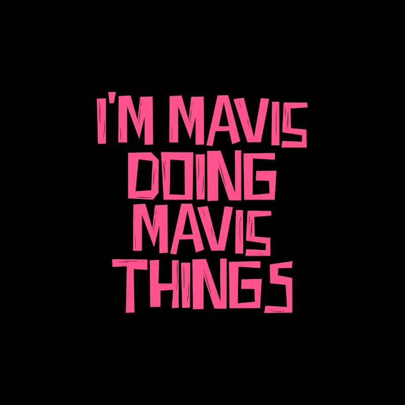 I'm Mavis doing Mavis things