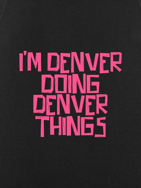 I'm Denver doing Denver things