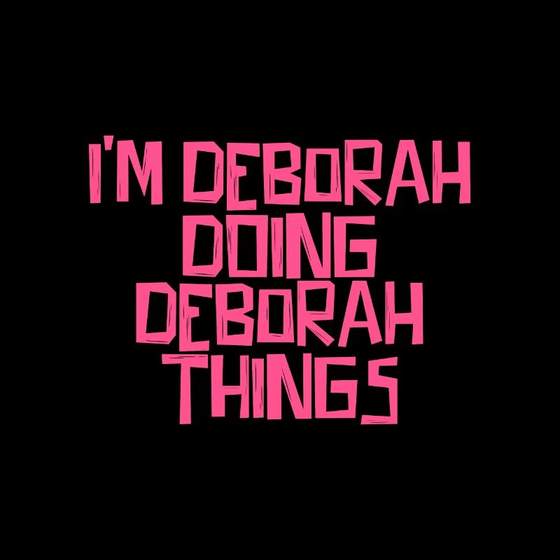 I'm Deborah doing Deborah things