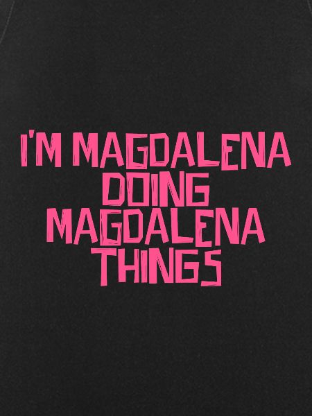 I'm Magdalena doing Magdalena things
