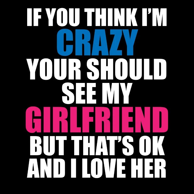 Crazy Girlfriend - Funny Statement
