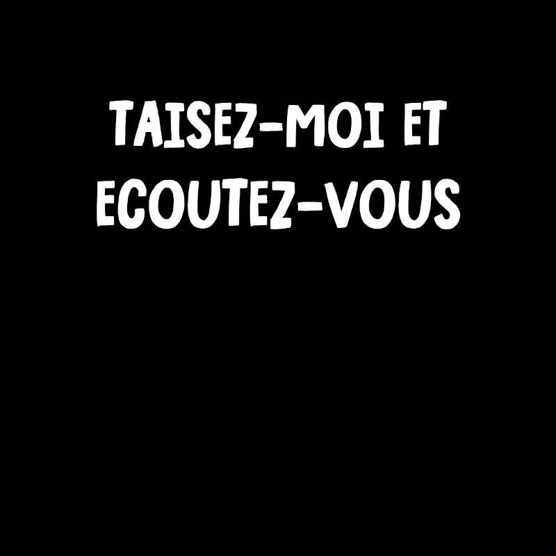 taisez-moi et écoutez-vous