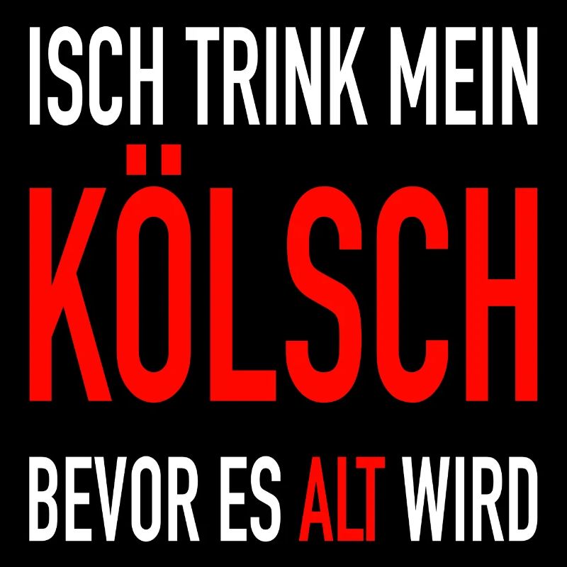 Isch trink mein Kölsch bevor es Alt wird