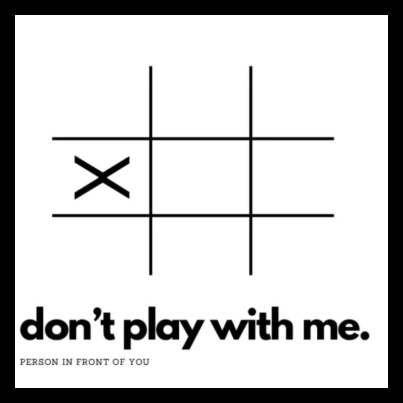 Ne joue pas avec moi (Tic-Tac-Toe)