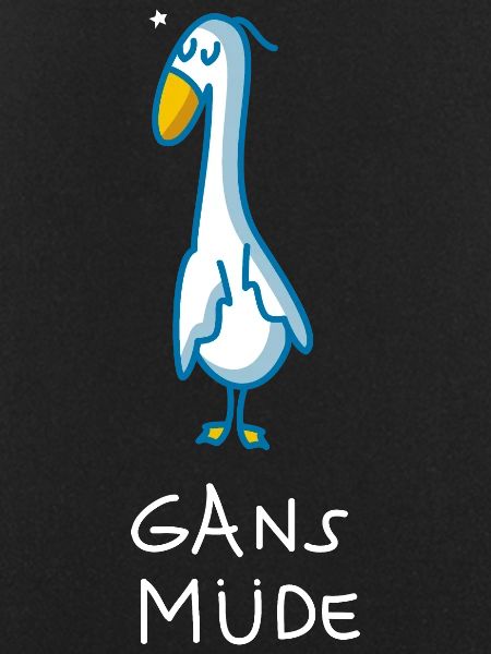 Gans müde