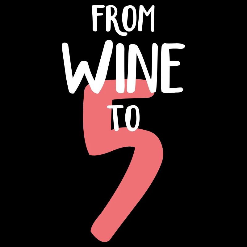 From wine to five