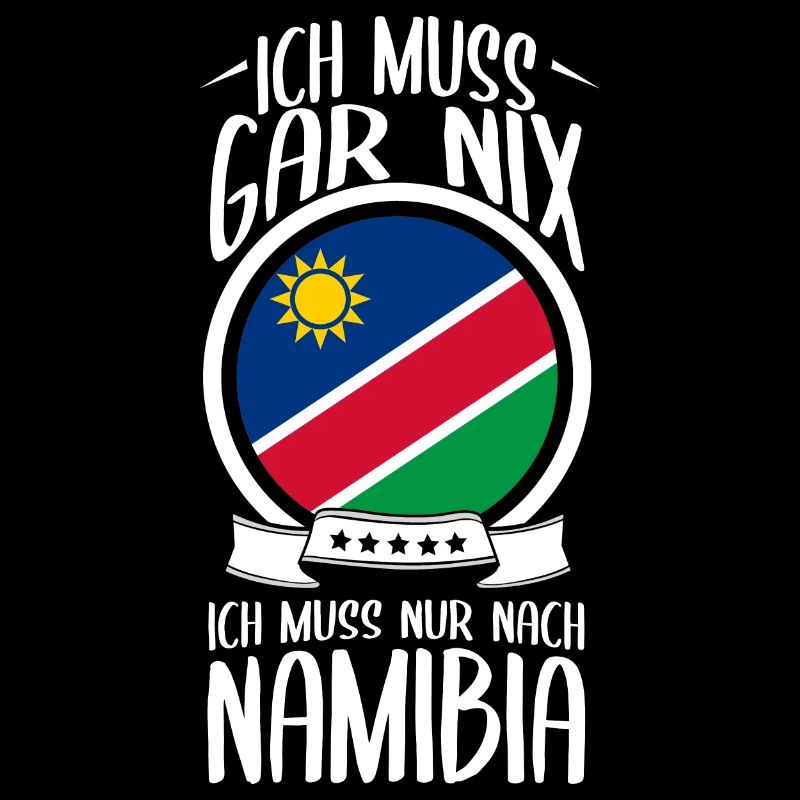 Ich Muss Gar Nix Ich Muss Nur Nach Namibia