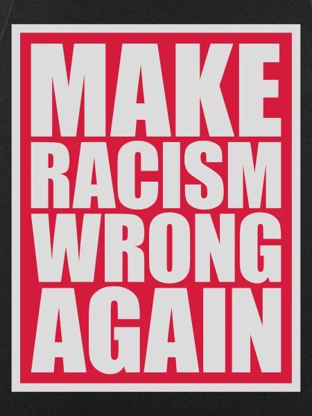 make racism wrong again