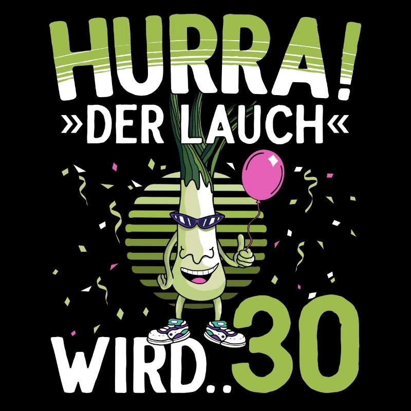 30 Geburtstag 30 Jahre Hurra der Lauch wird 30