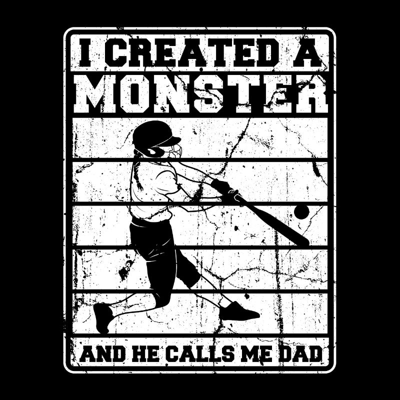 Softball I Created A Monster She Calls Me Dad