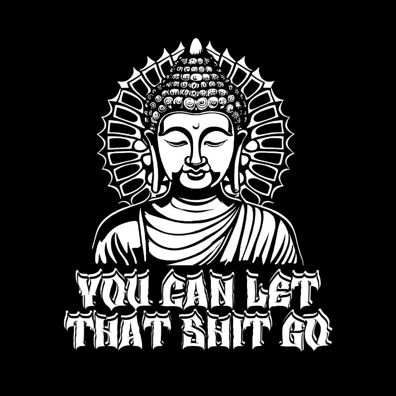 Buddha Buddhist Buddha, Lass Die Scheiße Los