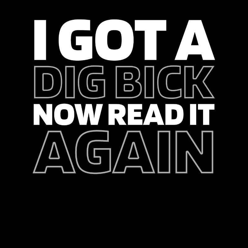 Black Humor I Got A Dig Bick