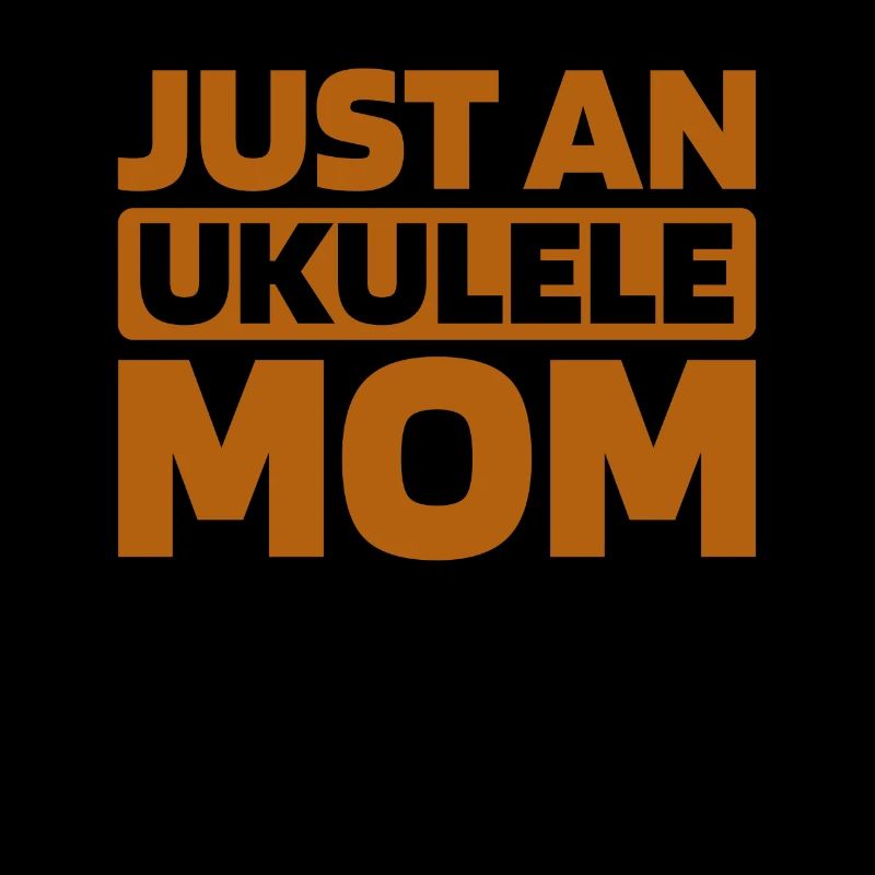 Ukulele Just An Ukulele Mom