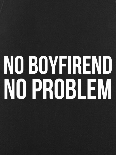 No Boyfriend no Problem
