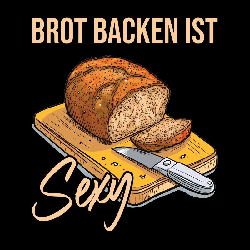 Brot Backen ist Sexy