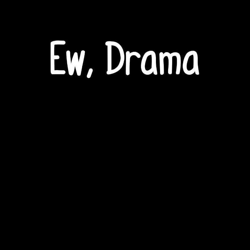 Ew, Drama