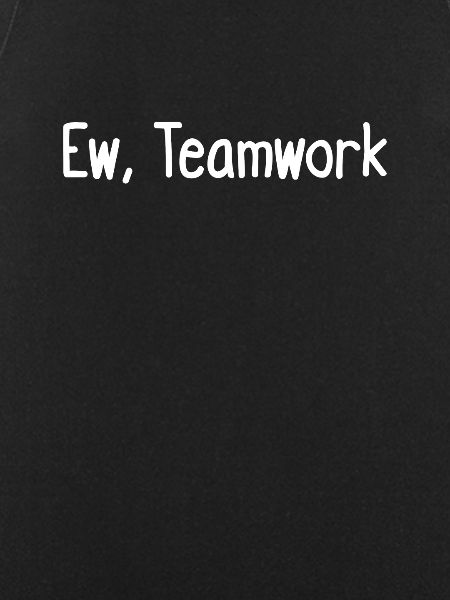 Ew, Teamwork