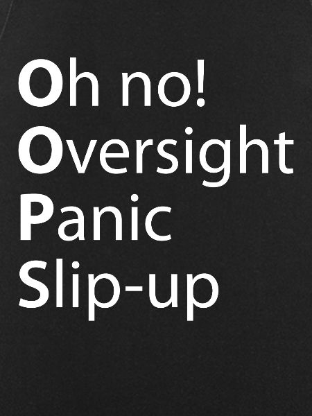 Oops Oversight Panic Slip